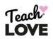 Teach LOVE